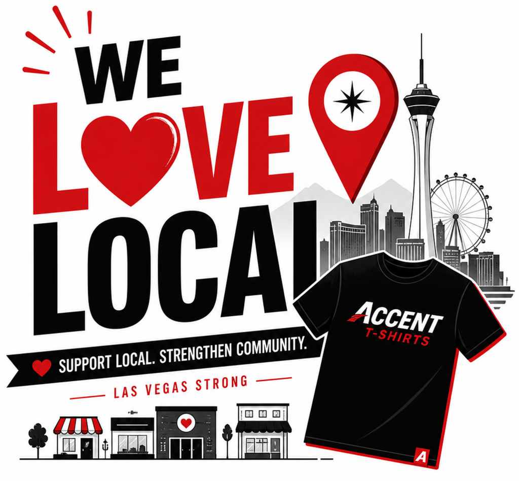 We Love Local Las Vegas graphic for Accent T-Shirts, a local Las Vegas tshirt printer offering screen printing and embroidery